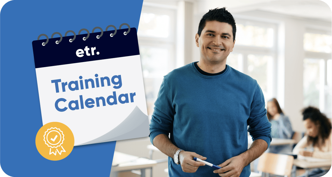 Blue graphic next to an image of a smiling teacher in a classroom setting, with a graphic overlaying it that reads, “ETR Training Calendar.”