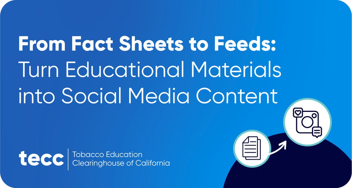 Gradient blue graphic with copy, “From Fact Sheets to Feeds: Turn Educational Materials into Social Media Content.” Beneath that is the logo for the Tobacco Education Clearinghouse of California (TECC). 