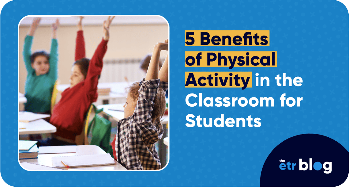 Blue graphic with photo of young people raising their arms in the classroom next to copy that reads, ‘5 Benefits of Physical Activity the Classroom Students.” 