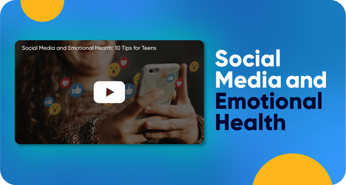 Blue graphic with yellow circles next to a screen shot of a video. Next to it is copy that says, “Social Media and Emotional Health.” 