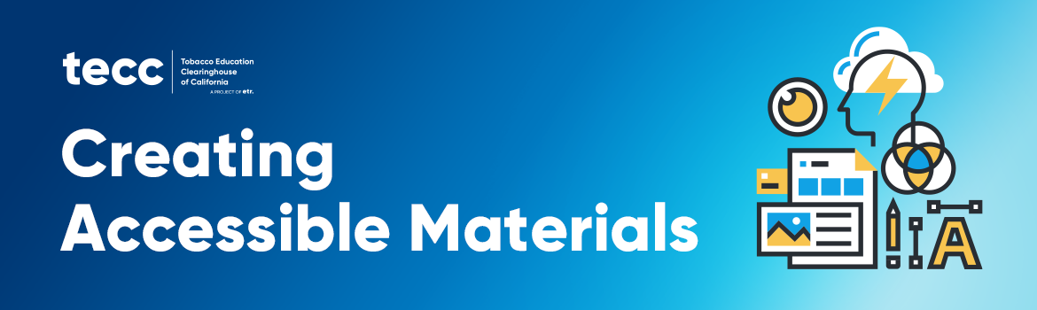 This is a blue header that reads, "Creating Accessible Materials", TECC, Tobacco Education Clearinghouse of California. A Project of ETR." 